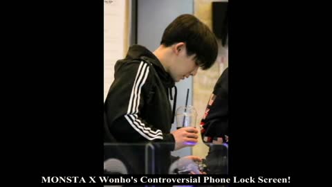 MONSTA X Wonho's Controversial Phone Lock Screen!