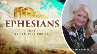 Ephesians, Part 5: United With Christ