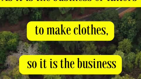 Doug Batchelor Said... As it is the business of tailors to make clothes, so it is the business...