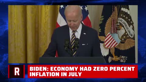 INSANE: Biden praises the economy and says we had 'zero percent inflation' in July