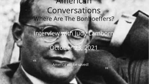 Episode 1 American Conversations - 'Where Are The Bonhoeffers?' with Religious Voice Judy Lamborn