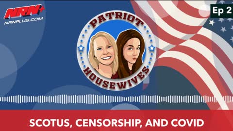 SCOTUS, Censorship, and Covid | Patriot Housewives S1 Ep2 | NRN+