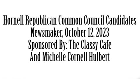Wlea Newsmaker, October 12, 2023, Hornell GOP Common Council Candidates