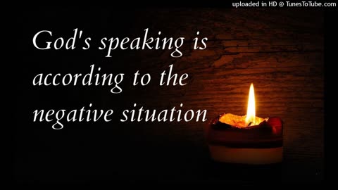 God's speaking is according to the negative situation