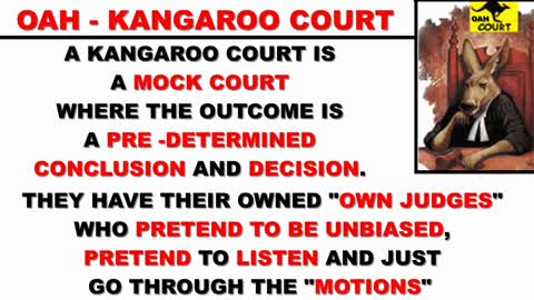 Kangaroo Court - OAH - is a Mock Court where the outcome is a Pre-Determined Conclusion.