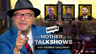 MOATS Ep 189 with George Galloway