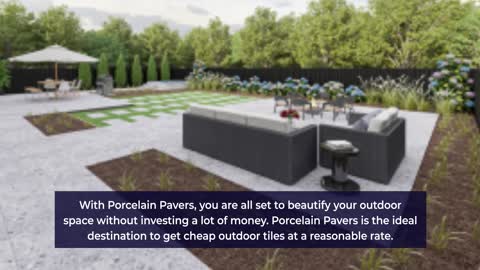 Book cheap outdoor tiles now with Porcelain Pavers