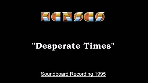 Kansas - Desperate Times (Live in Cadott, Wisconsin 1995) Soundboard