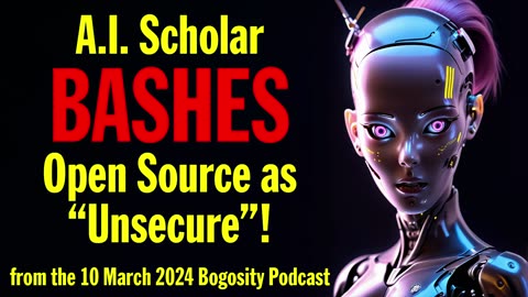 A.I. Scholar BASHES Open Source as “Unsecure”!