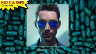 Blue Pill Days - Red Pill Raps #10 #RedPillRaps