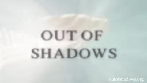 OUT OF SHADOWS (documentary)