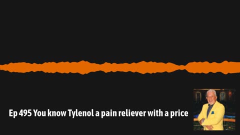 Ep 495 You know Tylenol a pain reliever with a price