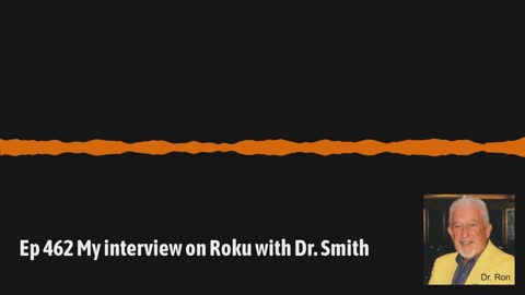 Ep 462 My interview on Roku with Dr. Smith