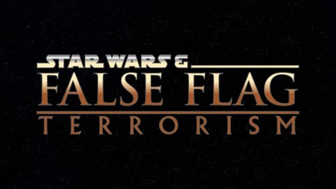 Star Wars & False Flag Terrorism