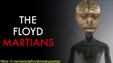 George Floyd Creepypastas: THE FLOYD MARTIANS