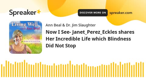 Now I See- Janet_Perez_Eckles shares Her Incredible Life which Blindness Could Not Stop