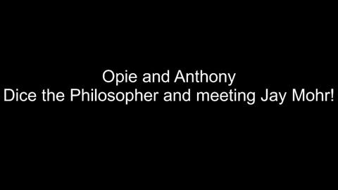 Opie and Anthony: "Shut up or I'll spew you with banana juice!" Classic Ant.