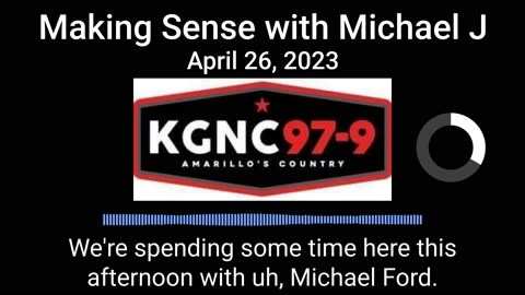 Michael Ford Guest Appearance on April 26th Episode of "Making Sense with Michael J" on KGNC