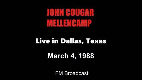 John Cougar Mellencamp - Live in Dallas, Texas 1988 (FM Broadcast)