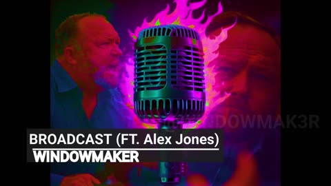 Windowmaker - Broadcast (FT. Alex Jones)