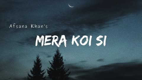 Mera Koi Si- Afsana Khan (Audio Track)