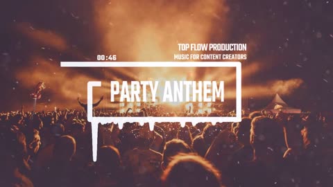 (free copyright music) - Party Anthem [EDM, Dance Party, No Copyright Music by Top Flow Production]