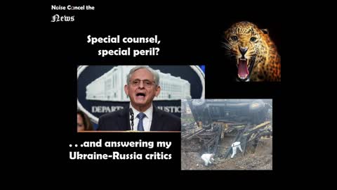 Special counsel = special peril?. . . and I answer my #Ukraine-#Russia critics. (volume up)