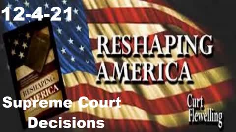 Supreme Court Decisions | Reshaping America 12-4-21