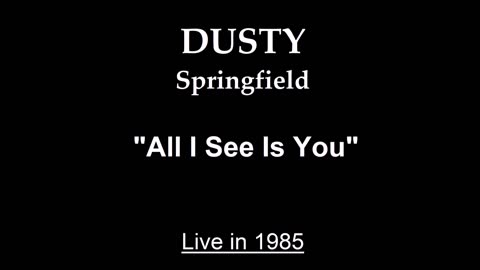 Dusty Springfield - All I See Is You (Live in 1985)