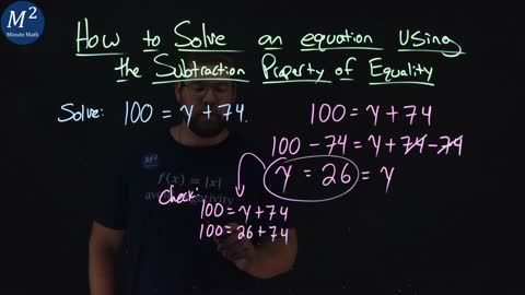 How to Solve an Equation Using the Subtraction Property of Equality | Part 2 of 2 | 100=y+74