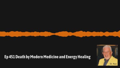 Ep 451 Death by Modern Medicine and Energy Healing