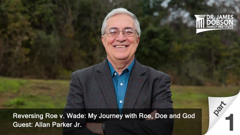 Reversing Roe v. Wade: My Journey with Roe, Doe and God - Part 1 with Guest Allan Parker, Jr.