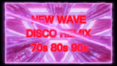 NEW WAVE DISCO REMIX 70s 80s 90s DISCO