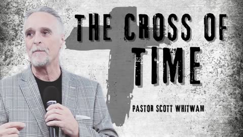 The Cross of Time | Pastor Scott Whitwam | ValoCC