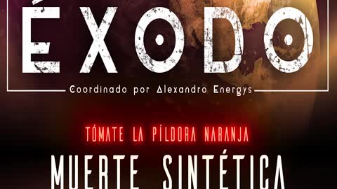 MUERTE SINTÉTICA 14x15 Píldora Naranja Alexandro Energys ExodoPodcast