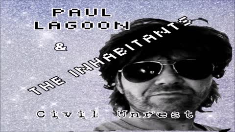 Paul Lagoon & The Inhabitants - "Civil Unrest" - Music [Rock/Raggae]