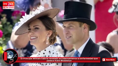 El Príncipe William habría revelado accidentalmente la enfermedad que padece Kate Middleton