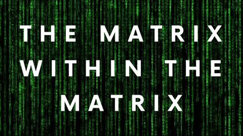 The Matrix within the Matrix (people who are knowledgeable about bloodlines-the illuminati-etc.)