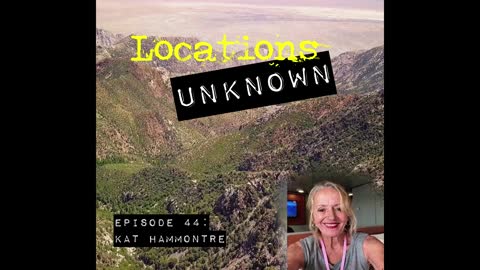 Locations Unknown EP. #44: Kat Hammontre - Diablo Canyon - Mexico (Audio Only)