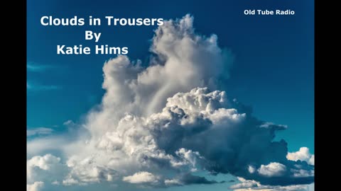 Clouds in Trousers By Katie Hims. BBC RADIO DRAMA