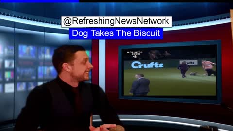 The Refreshing News Network #5 - Crufts Winner Takes the Biscuit