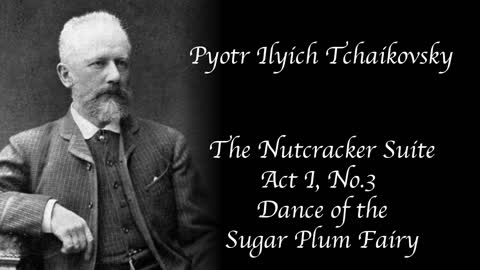 Tchaikovsky - The Nutcracker Suite, Act I, No.3, Dance Of The Sugar Plum Fairy