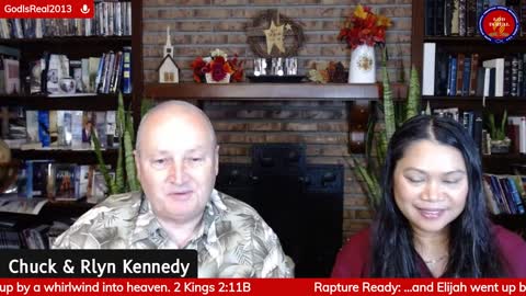 God Is Real!: Rapture Ready? -2 Kings 2:11 Pastor Chuck & Rlyn Kennedy