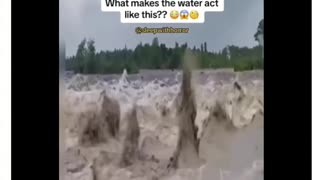 What makes water do this.....Think we are about to find out.