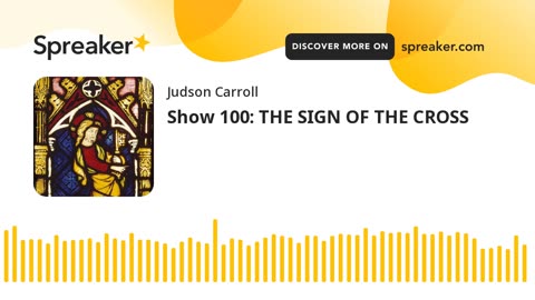 Show 100: THE SIGN OF THE CROSS