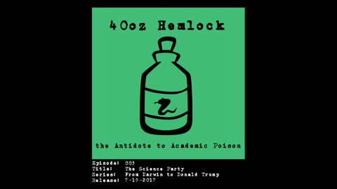 40oz Hemlock - 003 - The Science Party