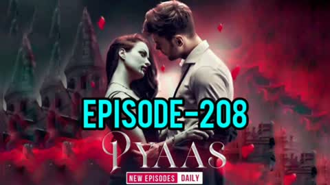 Pyaas Episode 208 | Pyaas 208 Pyaas Full Episode 208 #Pyaas