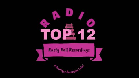 February Top 12 Chart Rusty Rail Recordings Radio