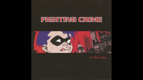 Fighting Crime – In This Issue... (2001) [Full CD Album] HD