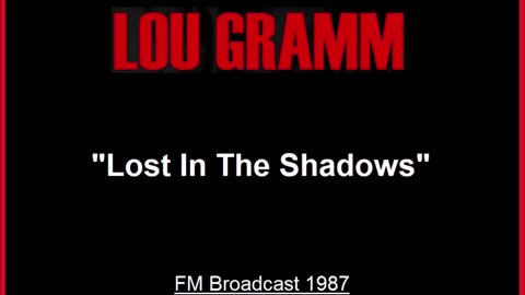 Lou Gramm - Lost In The Shadows (Live in New York 1987) FM Broadcast